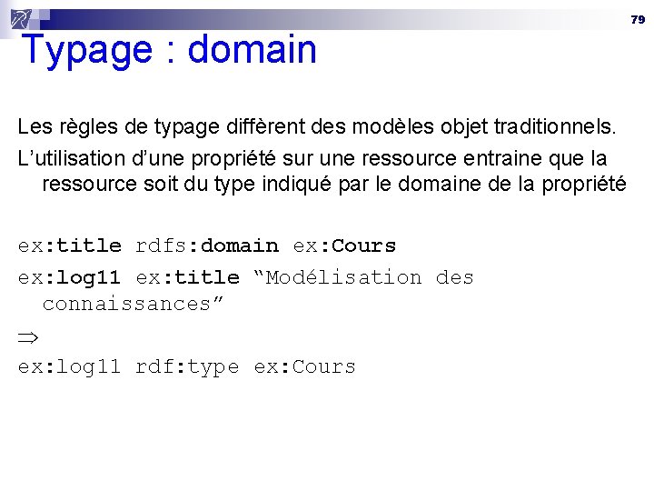 Typage : domain Les règles de typage diffèrent des modèles objet traditionnels. L’utilisation d’une