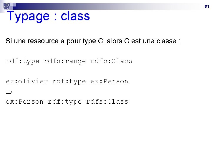 Typage : class Si une ressource a pour type C, alors C est une