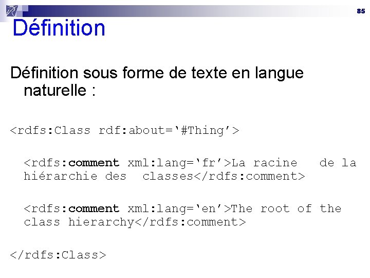 Définition 85 Définition sous forme de texte en langue naturelle : <rdfs: Class rdf: