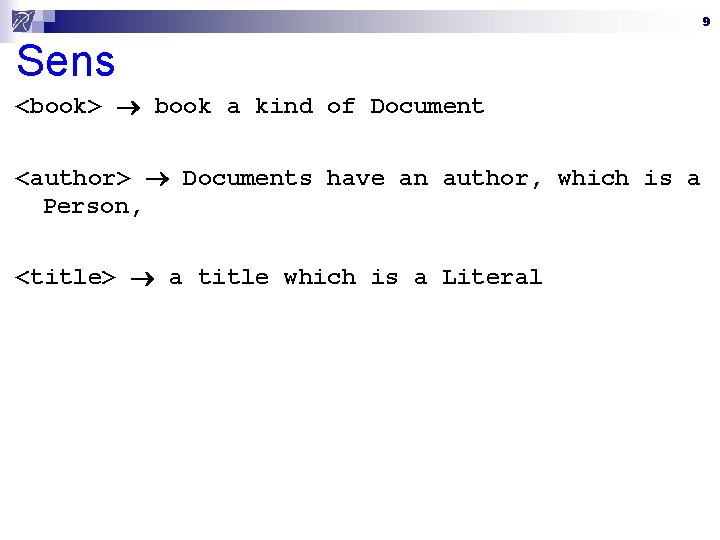 9 Sens <book> book a kind of Document <author> Documents have an author, which