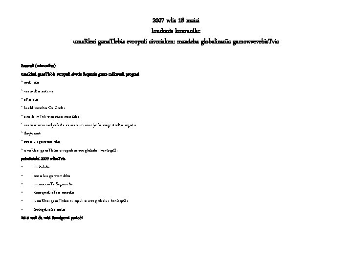 2007 wlis 18 maisi londonis komunike uma. Rlesi gana. Tlebis evropuli sivrcisken: mzadeba globalizaciis