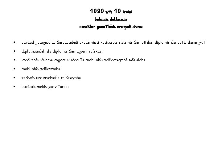 1999 wlis 19 ivnisi boloniis deklaracia uma. Rlesi gana. Tlebis evropuli sivrce • •
