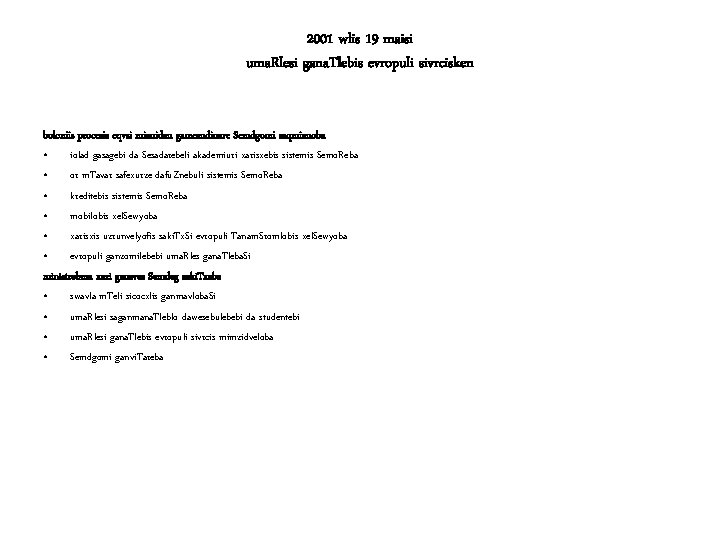 2001 wlis 19 maisi uma. Rlesi gana. Tlebis evropuli sivrcisken boloniis procesis eqvsi miznidan
