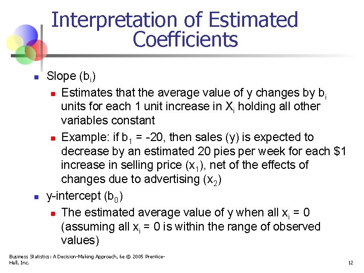 Interpretation of Estimated Coefficients n n Slope (bi) n Estimates that the average value