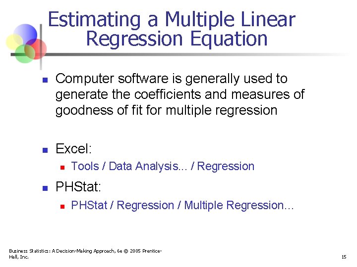 Estimating a Multiple Linear Regression Equation n n Computer software is generally used to