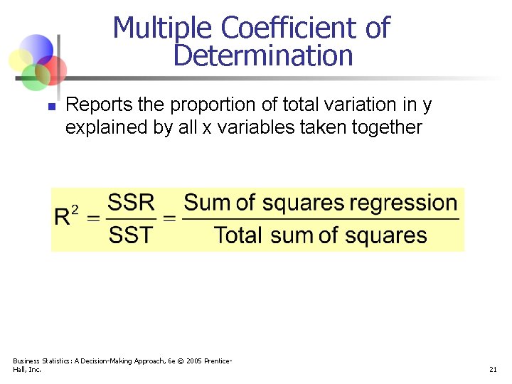 Multiple Coefficient of Determination n Reports the proportion of total variation in y explained