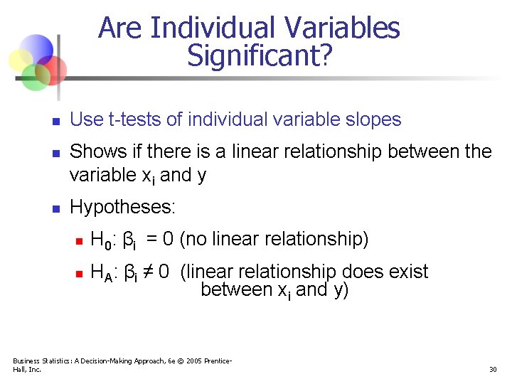 Are Individual Variables Significant? n n n Use t-tests of individual variable slopes Shows