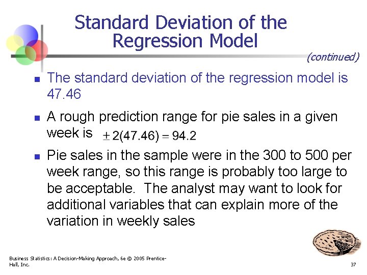 Standard Deviation of the Regression Model n n n (continued) The standard deviation of