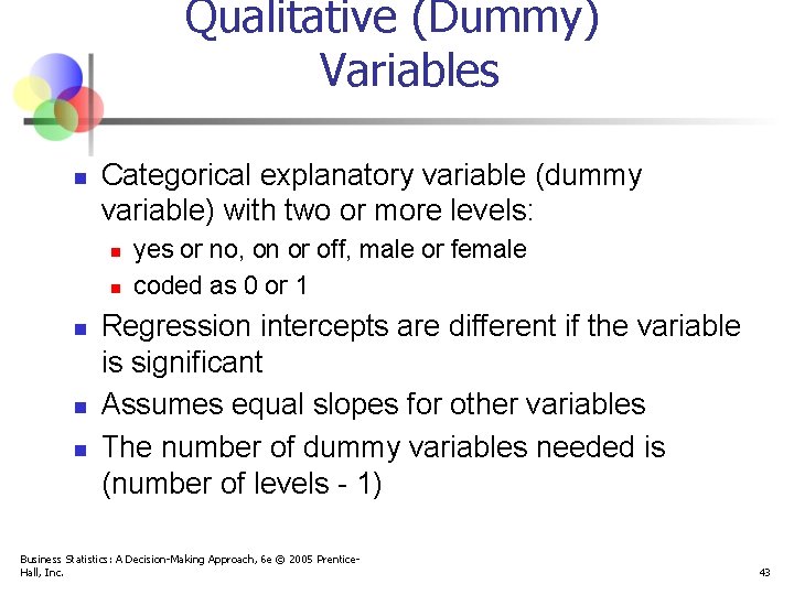 Qualitative (Dummy) Variables n Categorical explanatory variable (dummy variable) with two or more levels: