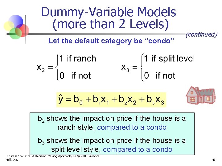 Dummy-Variable Models (more than 2 Levels) Let the default category be “condo” (continued) b