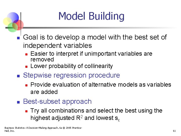 Model Building n Goal is to develop a model with the best set of