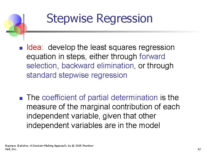 Stepwise Regression n n Idea: develop the least squares regression equation in steps, either