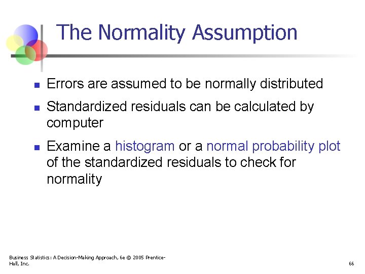 The Normality Assumption n Errors are assumed to be normally distributed Standardized residuals can
