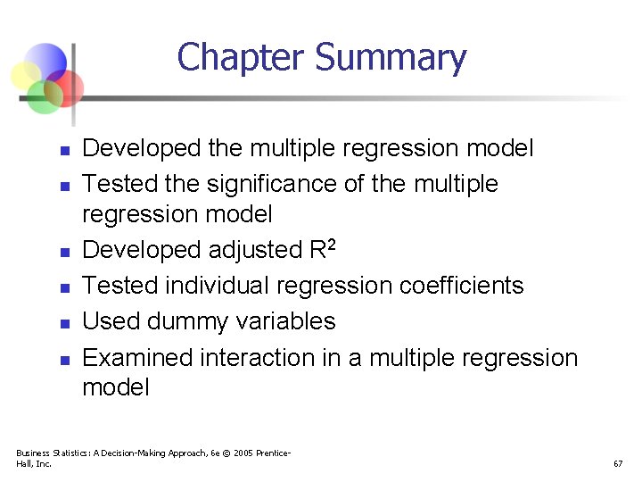 Chapter Summary n n n Developed the multiple regression model Tested the significance of