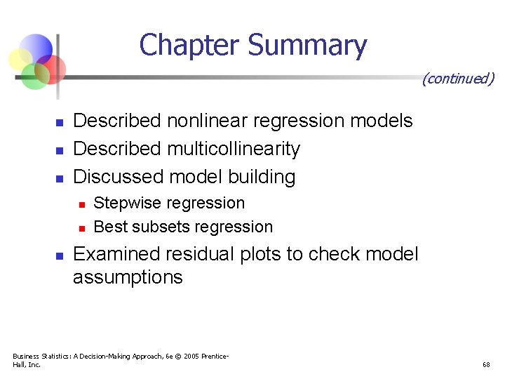 Chapter Summary (continued) n n n Described nonlinear regression models Described multicollinearity Discussed model