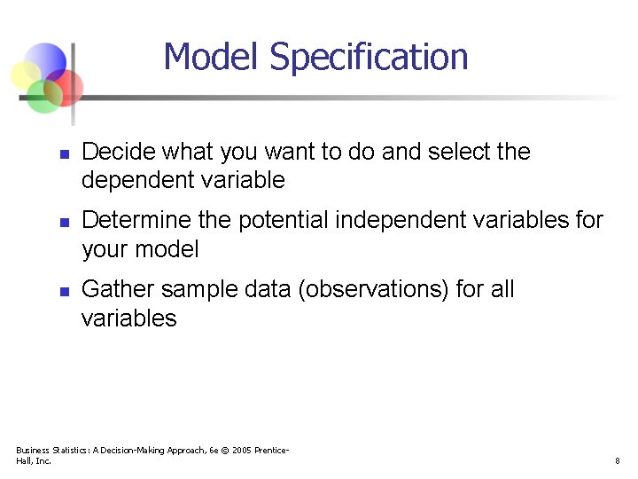 Model Specification n Decide what you want to do and select the dependent variable