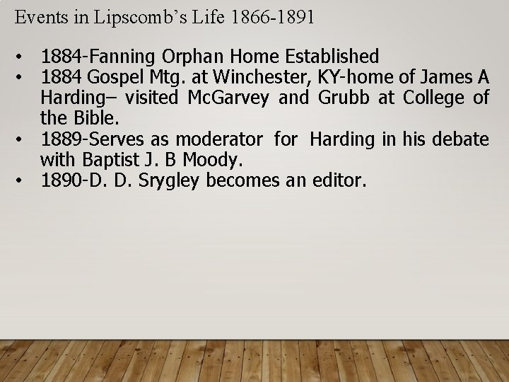 Events in Lipscomb’s Life 1866 -1891 • 1884 -Fanning Orphan Home Established • 1884