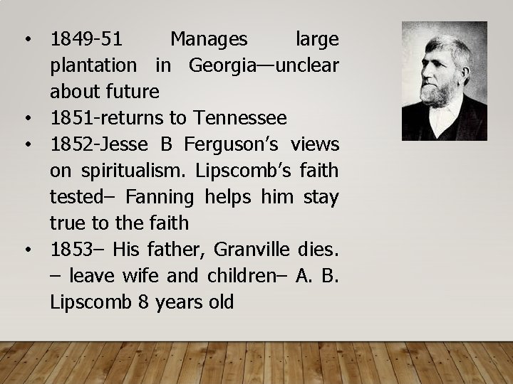  • 1849 -51 Manages large plantation in Georgia—unclear about future • 1851 -returns
