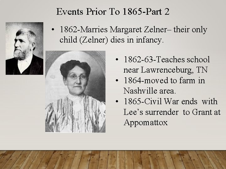 Events Prior To 1865 -Part 2 • 1862 -Marries Margaret Zelner– their only child