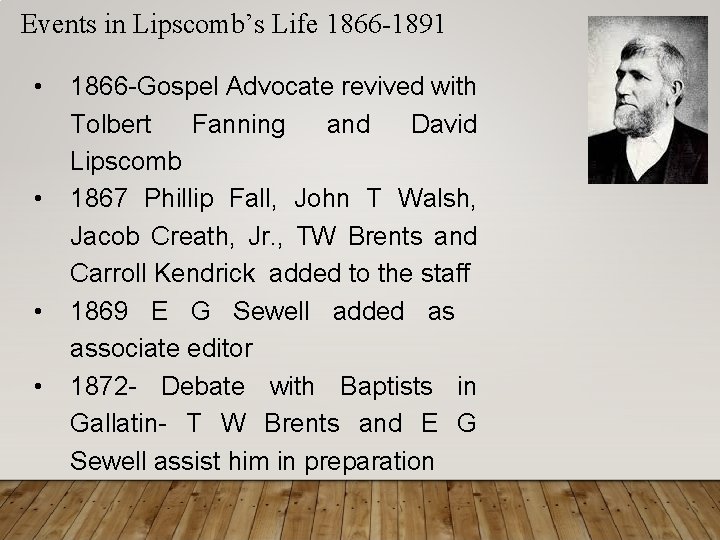 Events in Lipscomb’s Life 1866 -1891 • • 1866 -Gospel Advocate revived with Tolbert