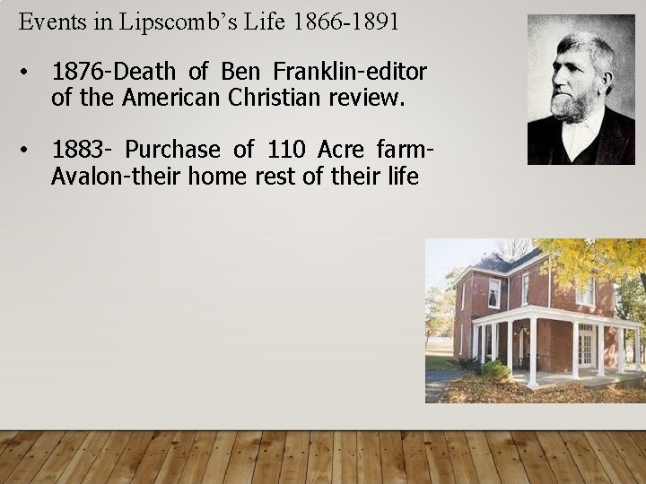 Events in Lipscomb’s Life 1866 -1891 • 1876 -Death of Ben Franklin-editor of the