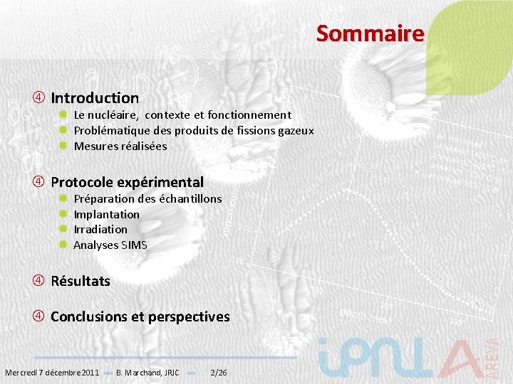 Sommaire Introduction Le nucléaire, contexte et fonctionnement Problématique des produits de fissions gazeux Mesures