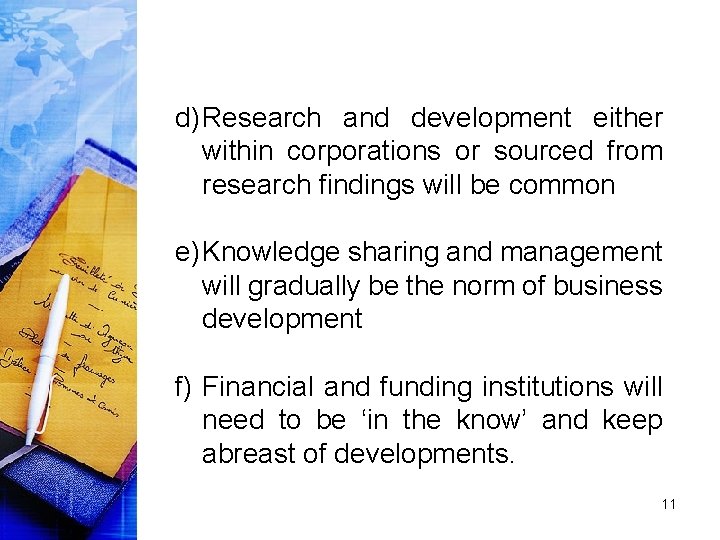 d) Research and development either within corporations or sourced from research findings will be