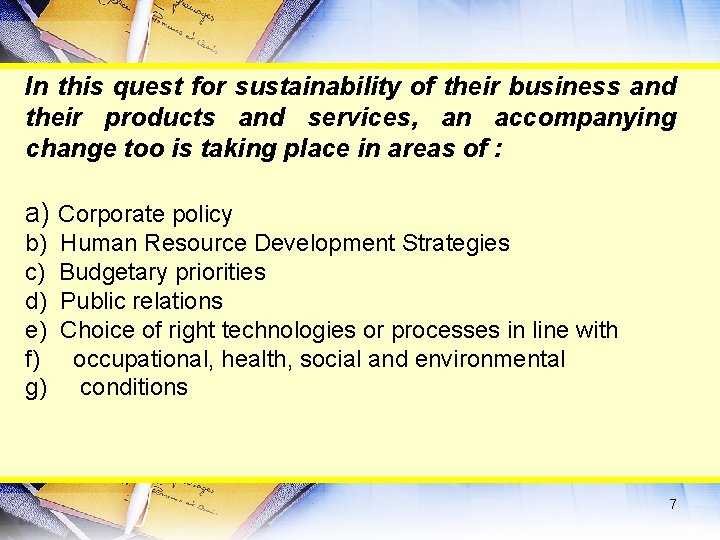 In this quest for sustainability of their business and their products and services, an