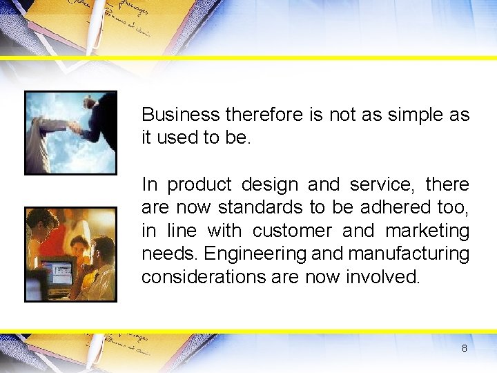 Business therefore is not as simple as it used to be. In product design