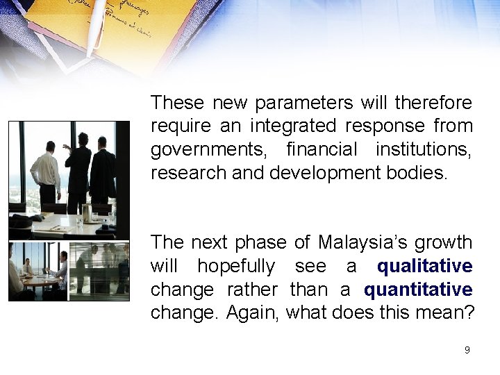 These new parameters will therefore require an integrated response from governments, financial institutions, research
