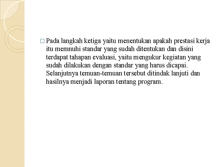 � Pada langkah ketiga yaitu menentukan apakah prestasi kerja itu memnuhi standar yang sudah