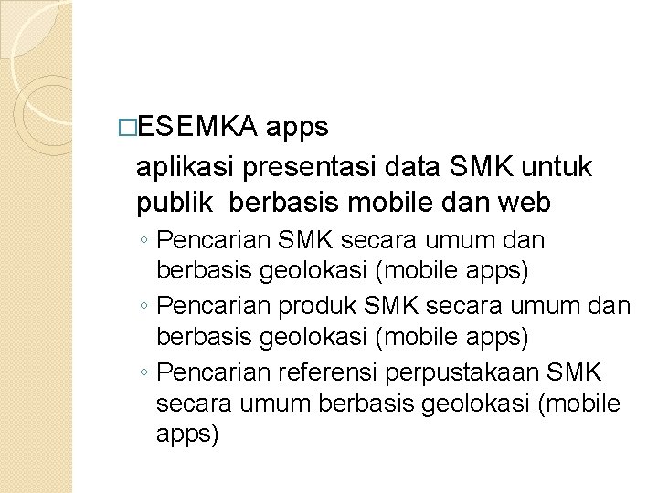 �ESEMKA apps aplikasi presentasi data SMK untuk publik berbasis mobile dan web ◦ Pencarian