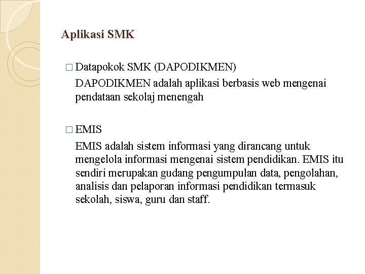Aplikasi SMK � Datapokok SMK (DAPODIKMEN) DAPODIKMEN adalah aplikasi berbasis web mengenai pendataan sekolaj