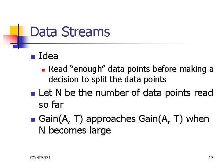 Data Streams n Idea n n n Read “enough” data points before making a