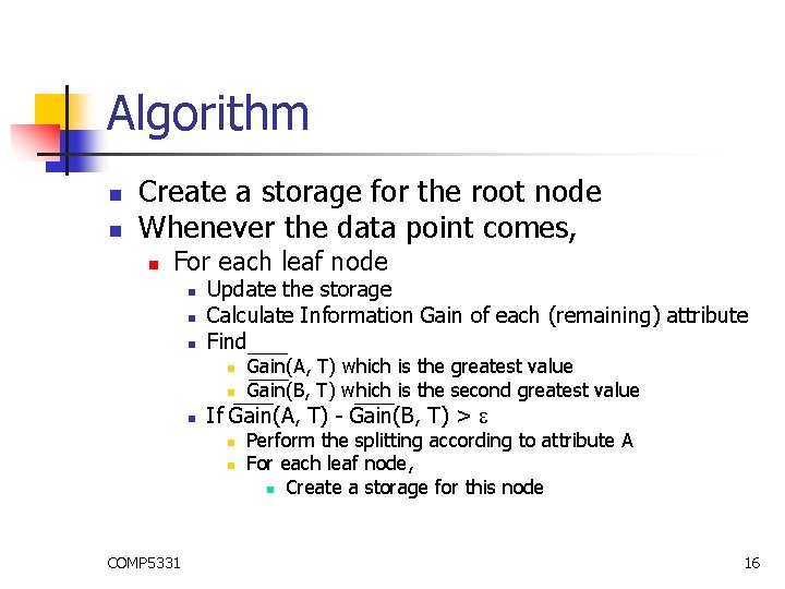 Algorithm n n Create a storage for the root node Whenever the data point