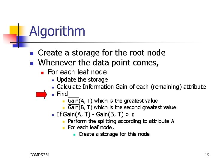 Algorithm n n Create a storage for the root node Whenever the data point