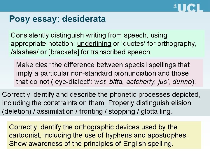 Posy essay: desiderata Consistently distinguish writing from speech, using appropriate notation: underlining or ‘quotes’