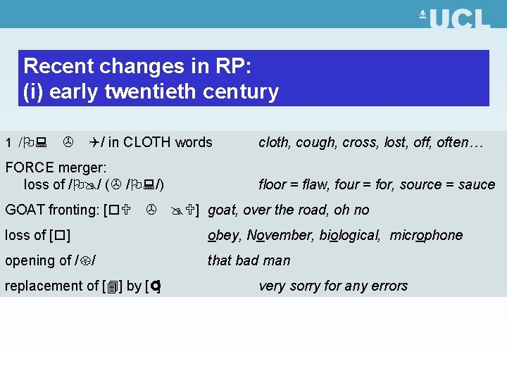 Recent changes in RP: (i) early twentieth century 1 /O: > Q/ in CLOTH