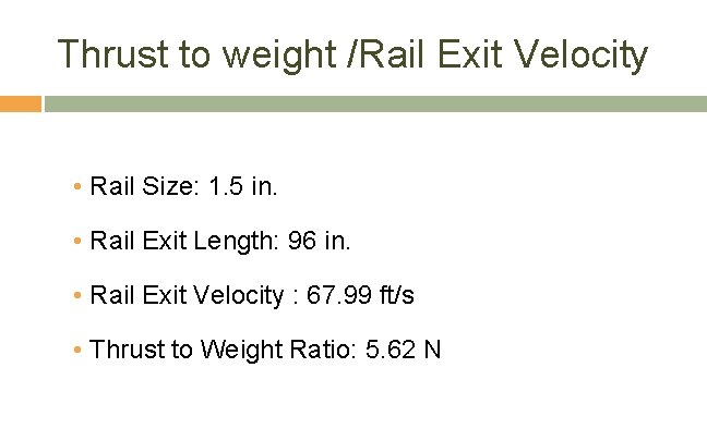 Thrust to weight /Rail Exit Velocity • Rail Size: 1. 5 in. • Rail