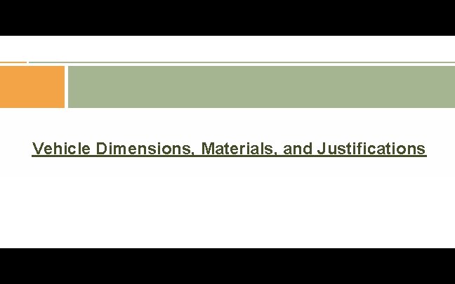 Vehicle Dimensions, Materials, and Justifications 