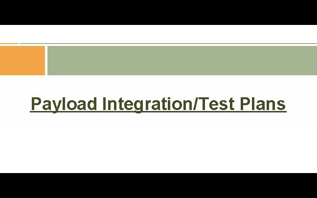 Payload Integration/Test Plans 