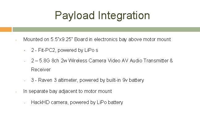 Payload Integration • Mounted on 5. 5”x 9. 25” Board in electronics bay above