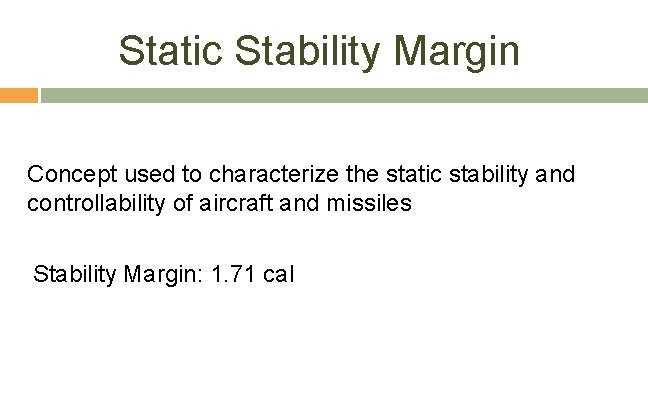 Static Stability Margin Concept used to characterize the static stability and controllability of aircraft