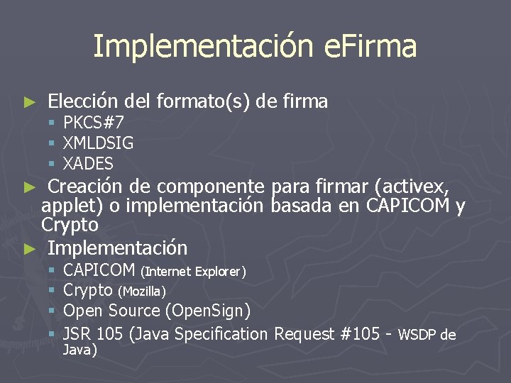 Implementación e. Firma ► Elección del formato(s) de firma § PKCS#7 § XMLDSIG §