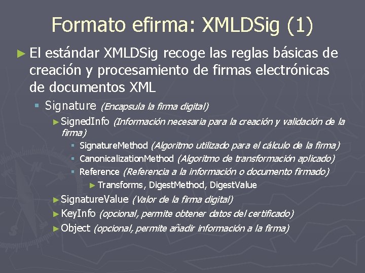 Formato efirma: XMLDSig (1) ► El estándar XMLDSig recoge las reglas básicas de creación