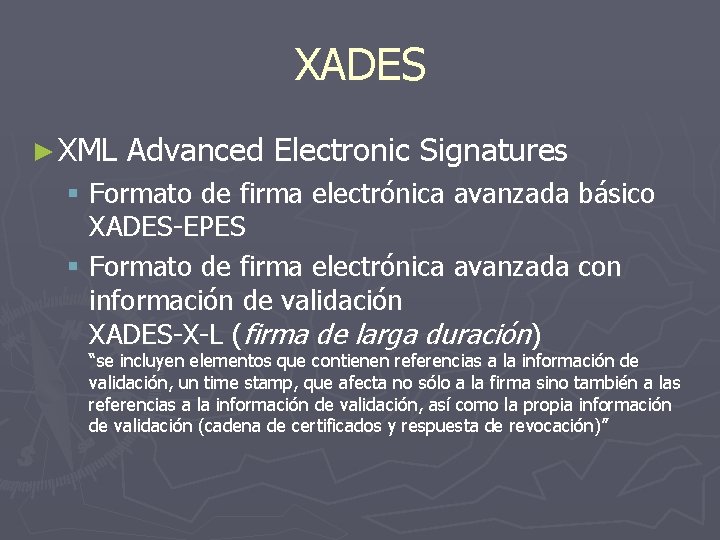 XADES ► XML Advanced Electronic Signatures § Formato de firma electrónica avanzada básico XADES-EPES