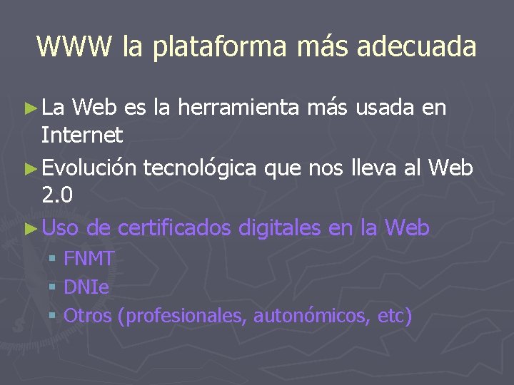 WWW la plataforma más adecuada ► La Web es la herramienta más usada en