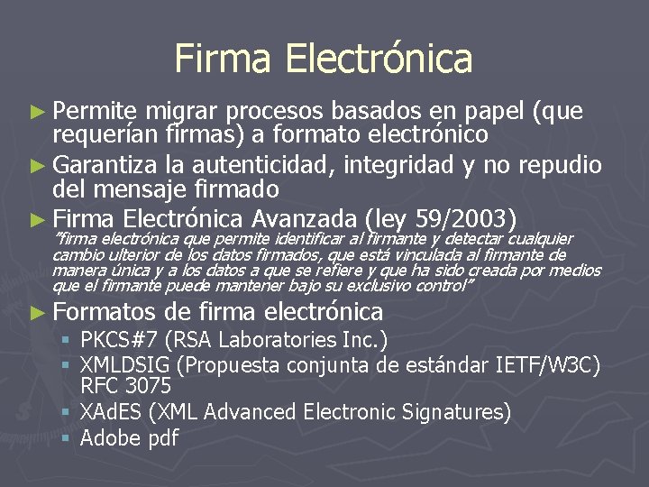 Firma Electrónica ► Permite migrar procesos basados en papel (que requerían firmas) a formato
