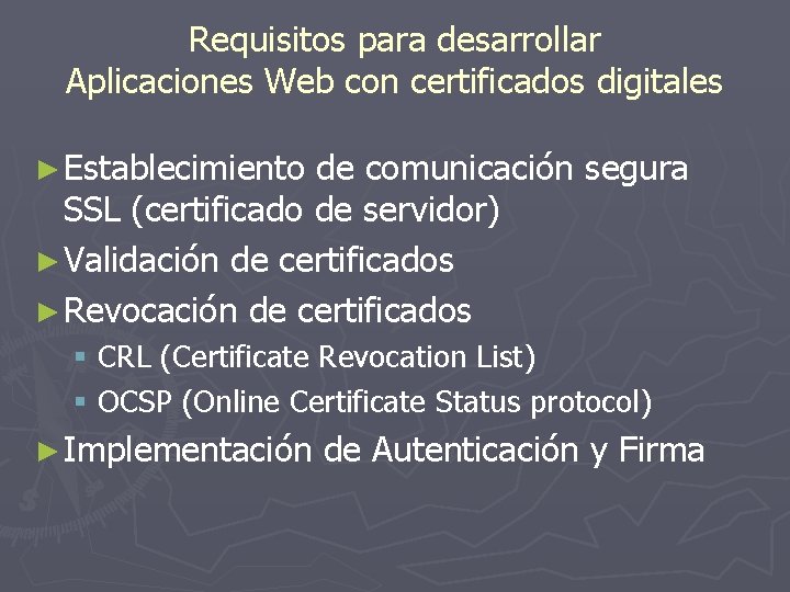 Requisitos para desarrollar Aplicaciones Web con certificados digitales ► Establecimiento de comunicación segura SSL