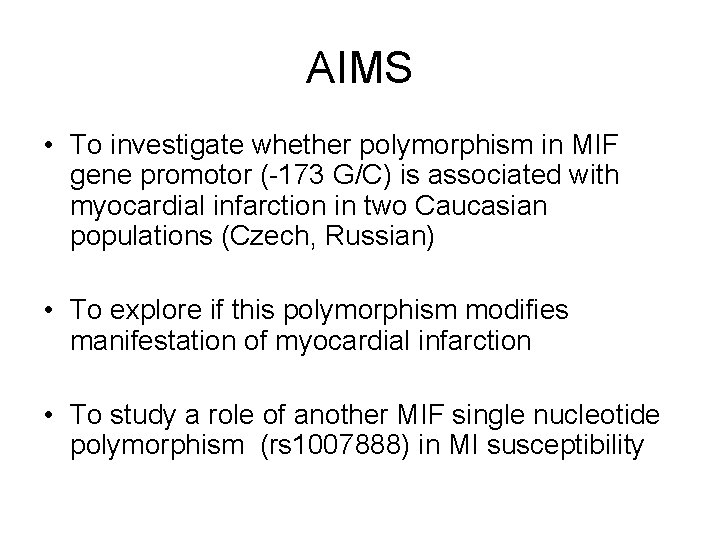 AIMS • To investigate whether polymorphism in MIF gene promotor (-173 G/C) is associated